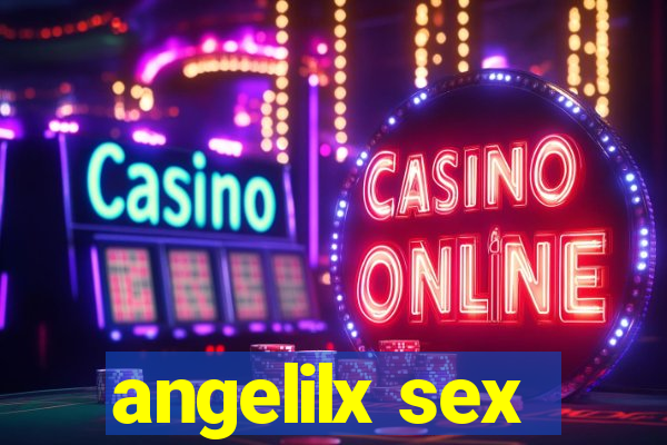 angelilx sex